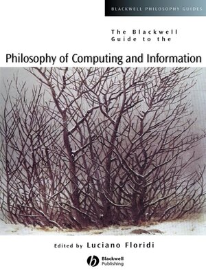 cover image of The Blackwell Guide to the Philosophy of Computing and Information